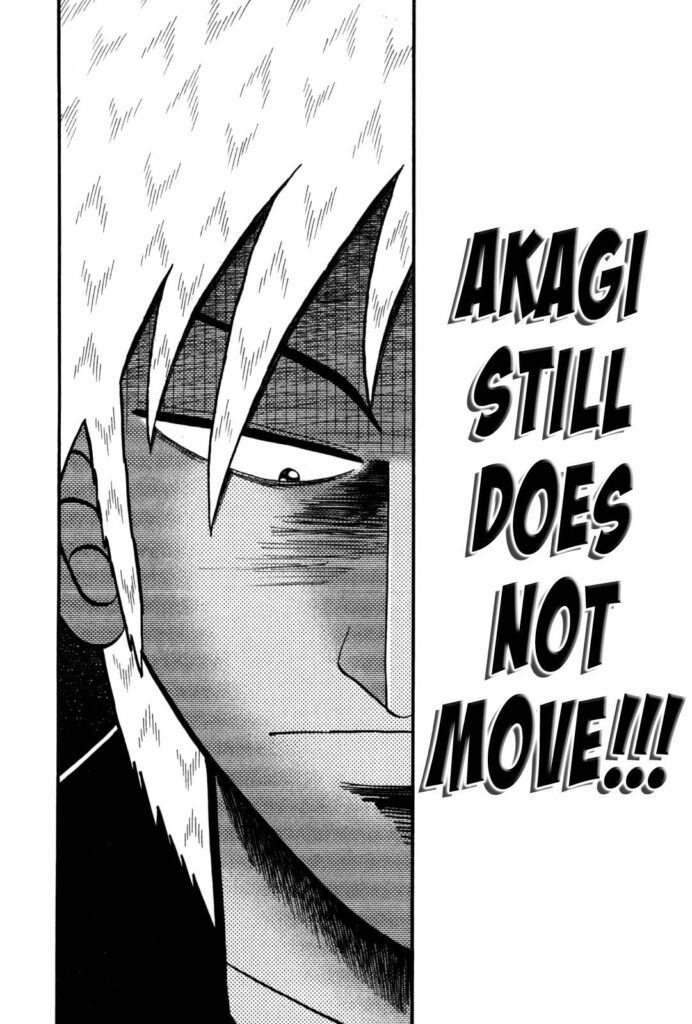Akagi has only one facial expression over the 300 chapters.